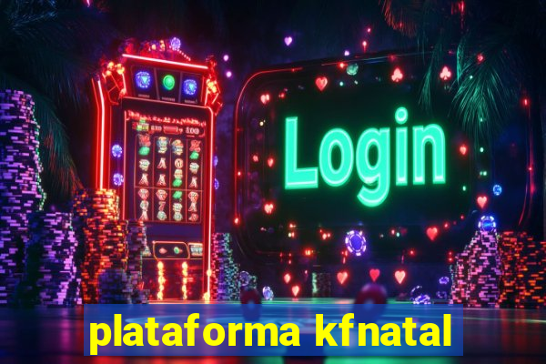 plataforma kfnatal